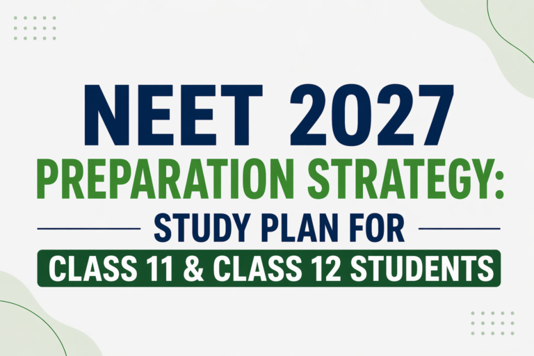 NEET 2027 Preparation Strategy: Study Plan for Class 11 & Class 12 Students