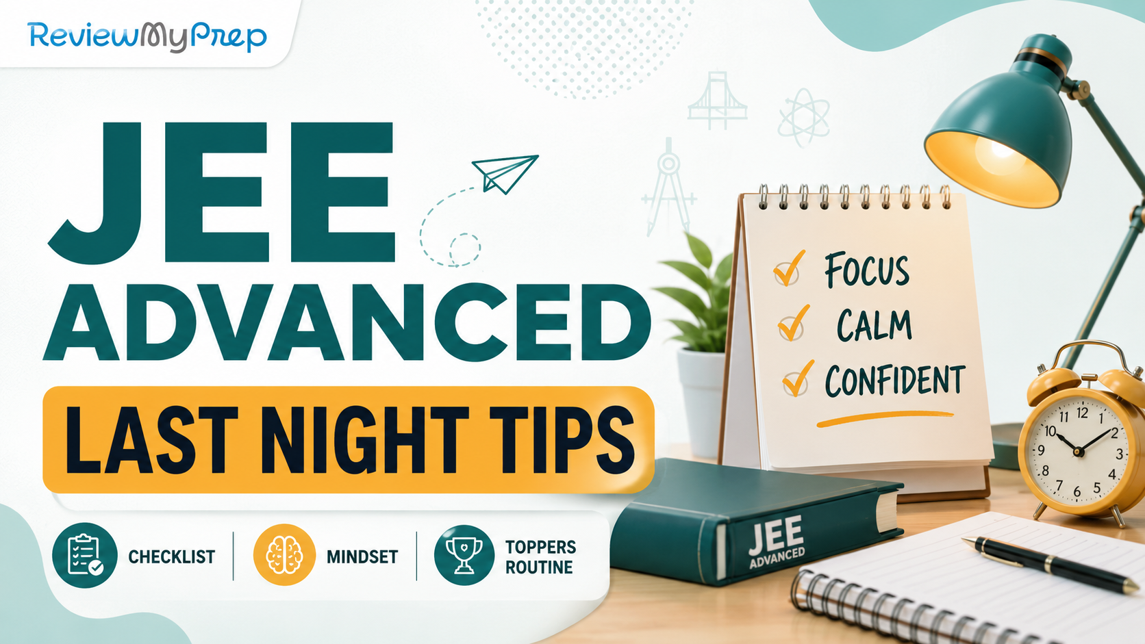 JEE Advanced 2026 Last Night Tips: Checklist, Mindset and What Toppers Do Before the Exam guide for JEE Advanced 2026 Last Night Tips: Checklist, Mindset and What Toppers Do Before the Exam and JEE aspirants
