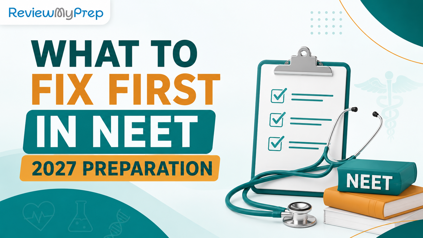 NEET 2027 Preparation Strategy: How to Know What to Fix First guide for NEET 2027 Preparation Strategy: How to Know What to Fix First and NEET aspirants
