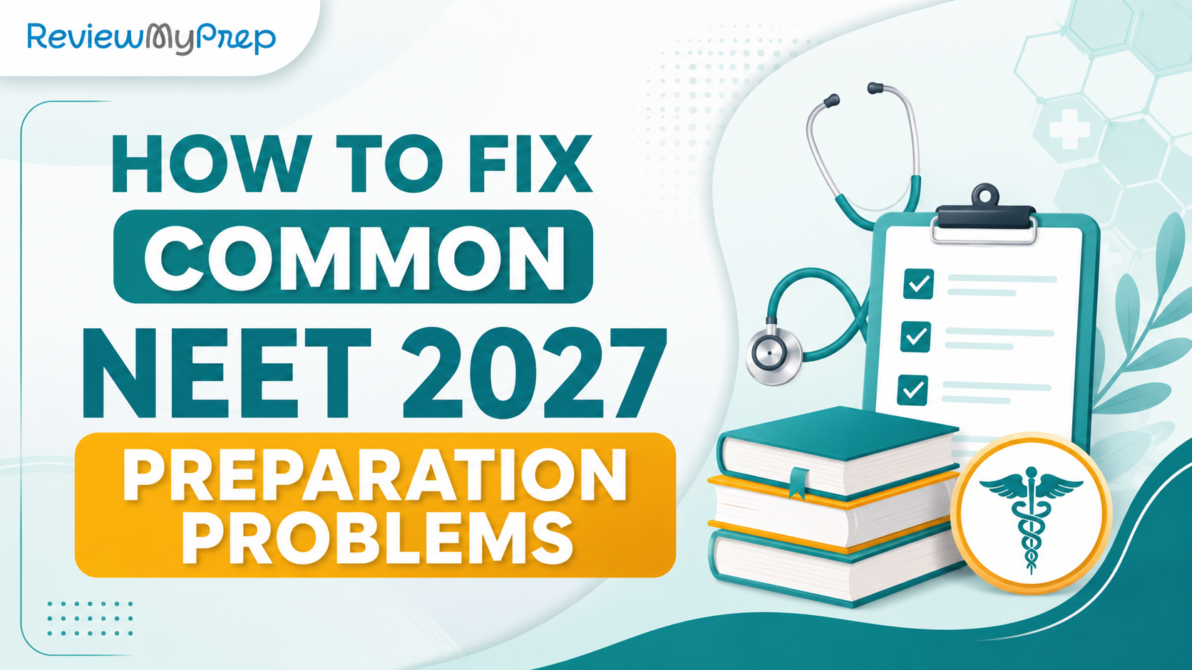 ReviewMyPrep: How to Fix Common NEET 2027 Preparation Problems guide for ReviewMyPrep: How to Fix Common NEET 2027 Preparation Problems and NEET aspirants